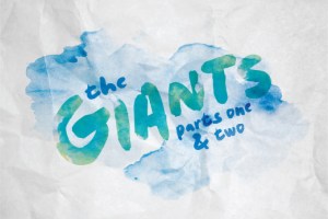 The Giants, Parts One & Two
