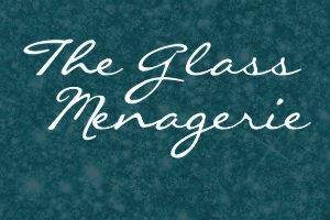 The Glass Menagerie