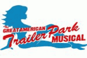 The Great American Trailer Park Musical (NYMF)