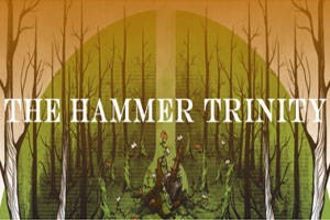 The Hammer Trinity