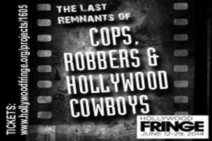 The Last Remnants of Cops, Robbers & Hollywood Cowboys