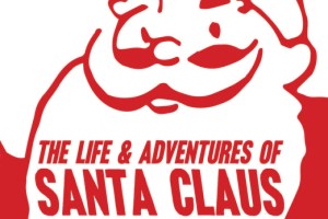 The Life & Adventures of Santa Claus
