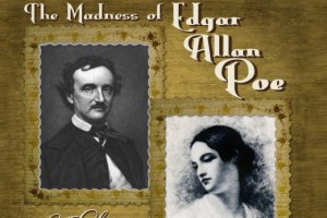 The Madness of Edgar Allan Poe: A Love Story