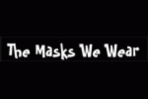 The Masks We Wear