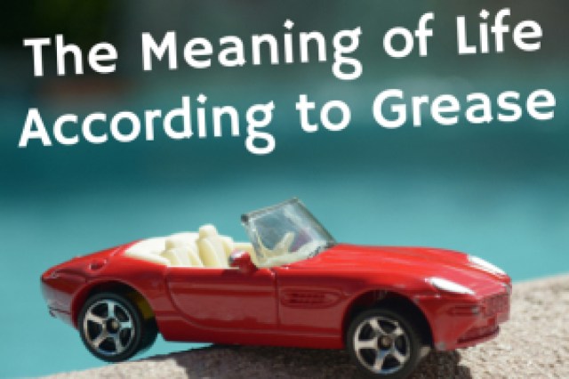 the meaning of life according to grease logo 59044