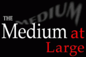 The Medium at Large