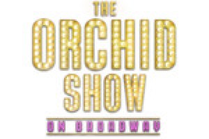 The Orchid Show: On Broadway