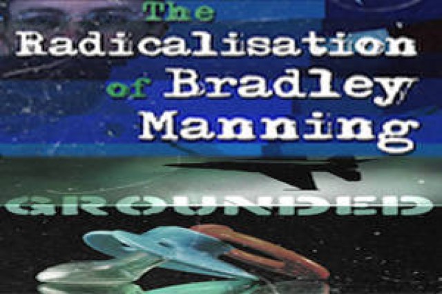 the radicalisation of bradley manning grounded logo 41624