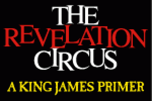 The Revelation Circus: A King James Primer