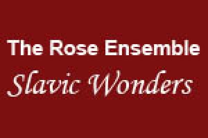 The Rose Ensemble: Slavic Wonders