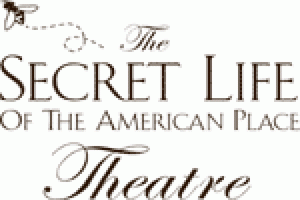 The Secret Life of The American Place Theatre