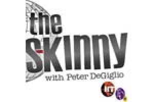 The Skinny with Peter DeGiglio