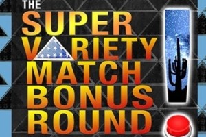 The Super Variety Match Bonus Round!