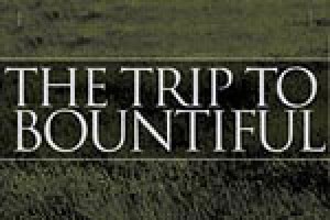 The Trip to Bountiful