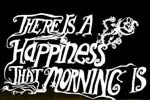 There Is a Happiness That Morning Is