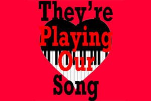 They’re Playing Our Song