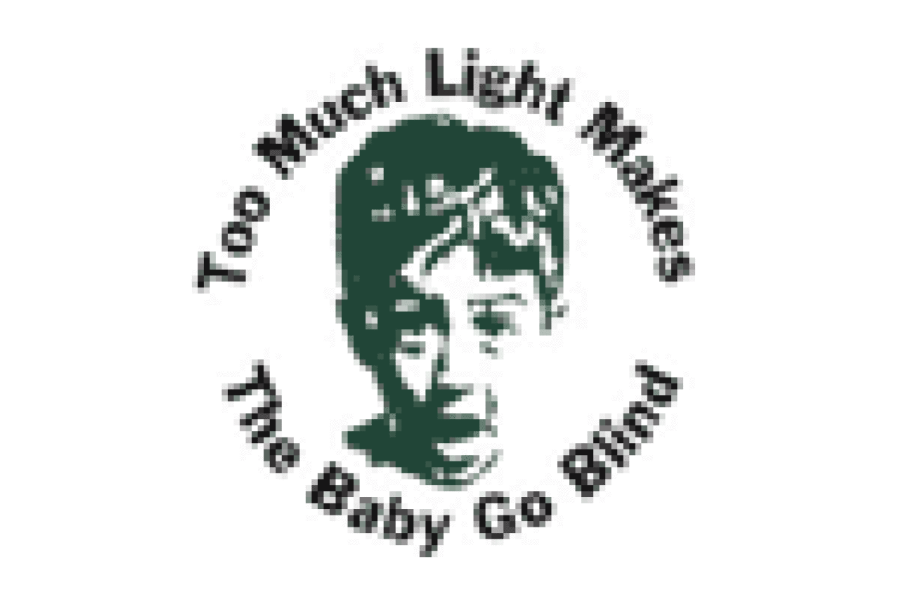 too much light makes the baby go blind logo Broadway shows and tickets