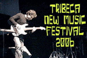 Tribeca New Music Festival ’06