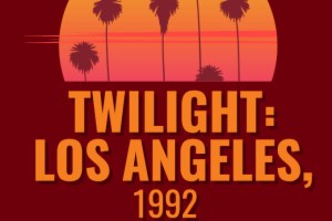 Twilight: Los Angeles, 1992