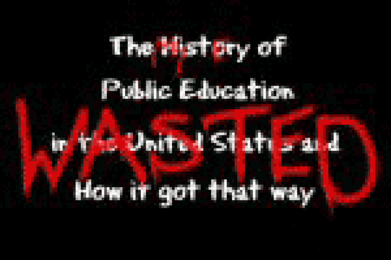 wasted the historymystery of public education in the united states and how it got that way logo 3521