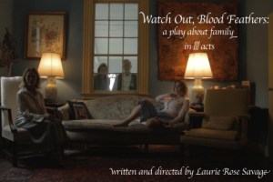 Watch Out, Blood Feathers: A Play About Family in III Acts