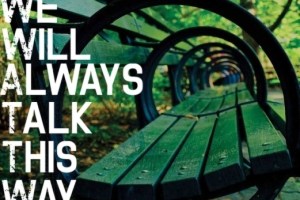 We Will Always Talk This Way