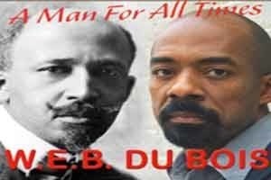 W.E.B Du Bois: A Man for All Times