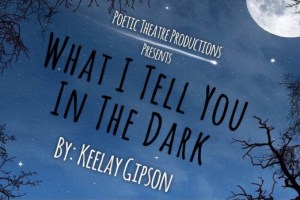 What I Tell You In the Dark