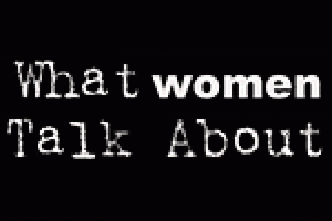 What Women Talk About
