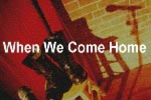 When We Come Home