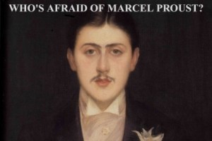 Who’s Afraid of Marcel Proust