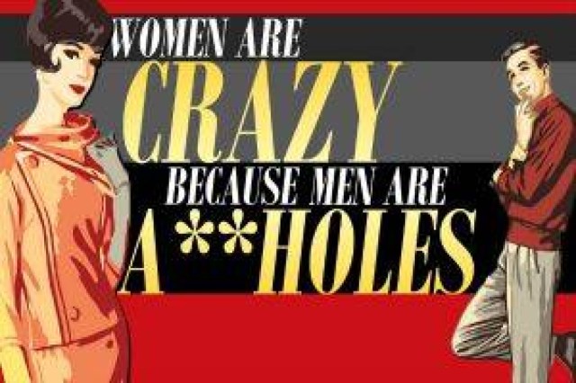 women are crazy beacause men are aholes logo 51800