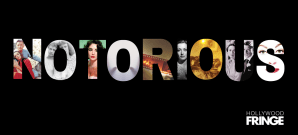 Notorious at The Hollywood Fringe Festival