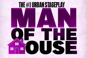 The #1 Urban Stageplay “Man Of The House” – Las Vegas