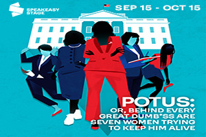 POTUS: Or, Behind Every Great Dumbass Are Seven Women Trying to Keep Him Alive