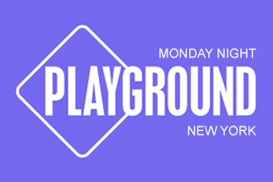 Monday Night PlayGround (NY) “Origin Story”
