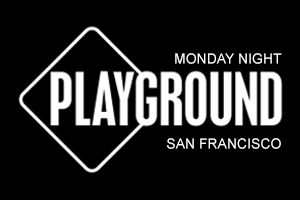 Monday Night PlayGround (SF) “Origin Story”