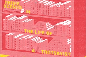 Three Scenes in the Life of a Trotskyist