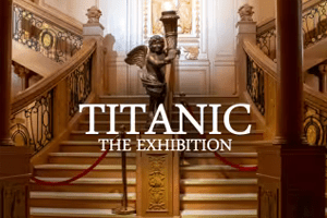 Titanic. The Exhibition
