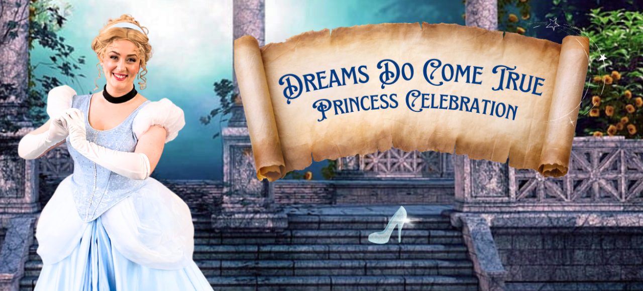 Dreams Do Come True Princess Celebration