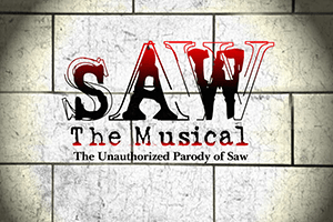 SAW The Musical The Unauthorized Parody of Saw – LIVE in LA, Direct from New York