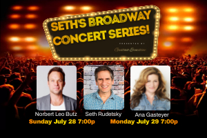 Seth’s Broadway Concert Series!