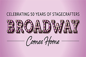 Broadway Comes Home: Celebrating 50 Years of Stagecrafters