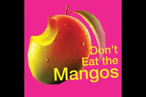 Don’t Eat the Mangos