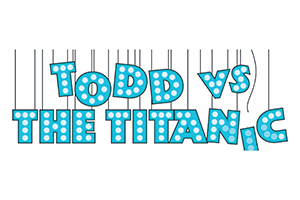 “Todd vs. The Titanic”