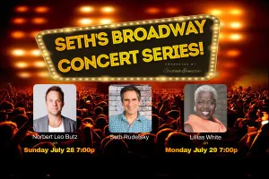 Seth’s Broadway Concert Series!