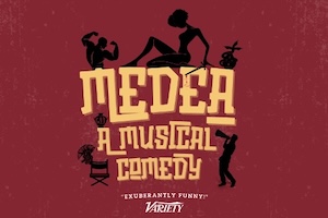 Medea, A Musical Comedy