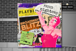 FRIGID Nightcap: Broadway Blitz! NYC’s Wildest Late-Night Variety Show Takes On the Great White Way