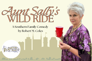 Aunt Sally’s Wild Ride, A Southern Family Comedy