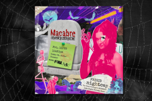 FRIGID Nightcap Presents MACABRE MASQUERADE: NYC’s Weirdest Halloween Variety Show